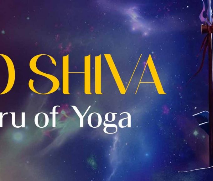 Lord Shiva – Adiguru of Yoga