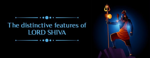 The Distinctive Features of Lord Shiva